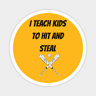 I Teach Kids to Hit and Steal Magnet